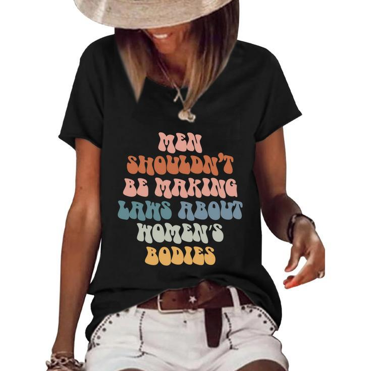 Men Shouldnt Be Making Laws About Womens Bodies Pro Choice Saying Women's Short Sleeve Loose T-shirt