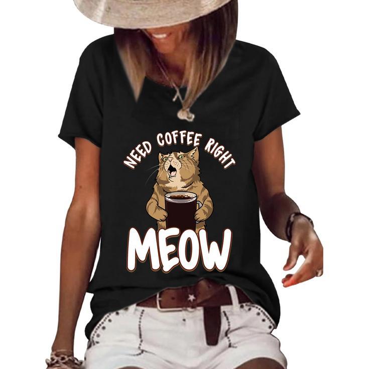 Need Coffee Right Meow Funny Coffee Cat Quote For Cat Lover Women's Short Sleeve Loose T-shirt