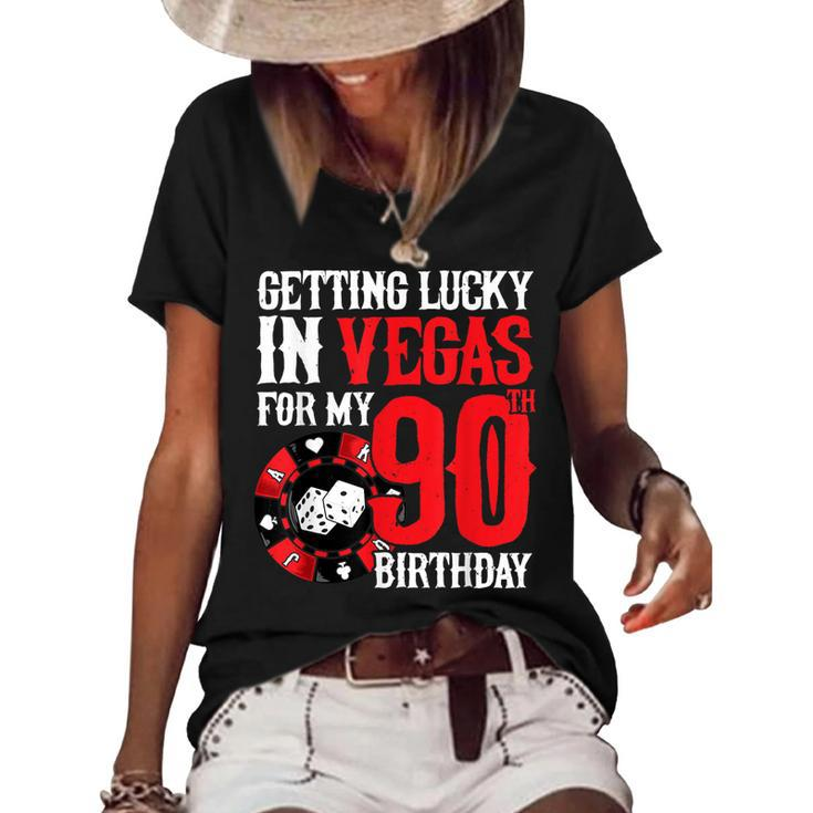 Party In Vegas - Getting Lucky In Las Vegas - 90Th Birthday  Women's Short Sleeve Loose T-shirt