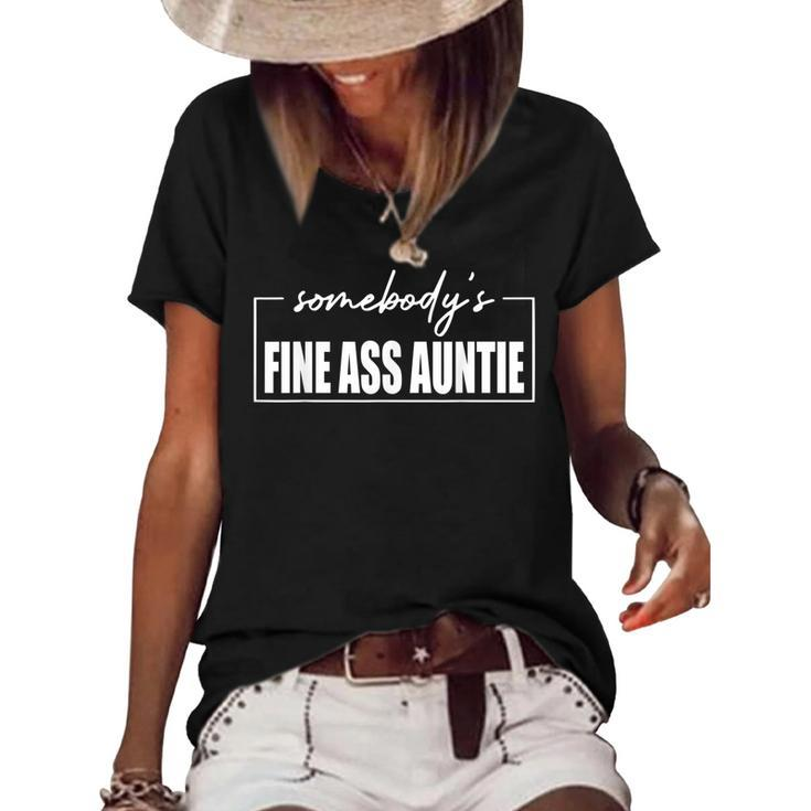 Somebodys Fine Ass Auntie Sarcastic Mama - Mothers Day  Women's Short Sleeve Loose T-shirt