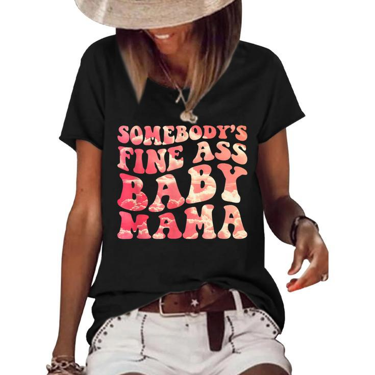 Somebodys Fine Ass Baby Mama Funny Mom Saying Cute Mom  Women's Short Sleeve Loose T-shirt