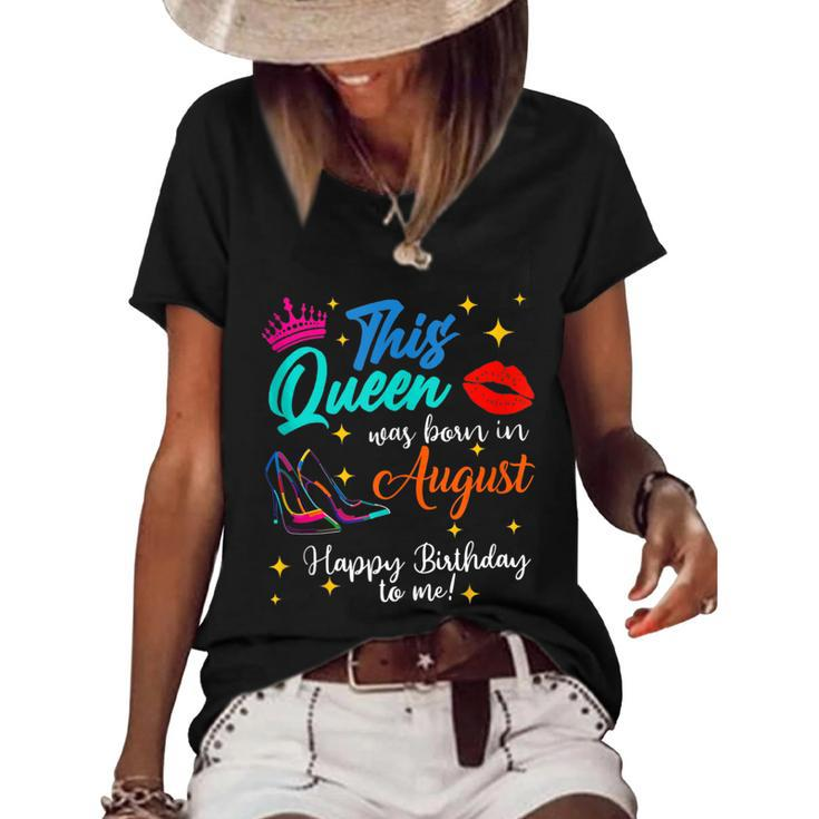 This Queen Was Born In August Happy Birthday To Me Girls  Women's Short Sleeve Loose T-shirt