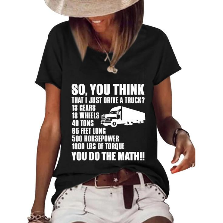 Truck Driver Funny Gift So You Think I Just Drive A Truck Cute Gift Women's Short Sleeve Loose T-shirt