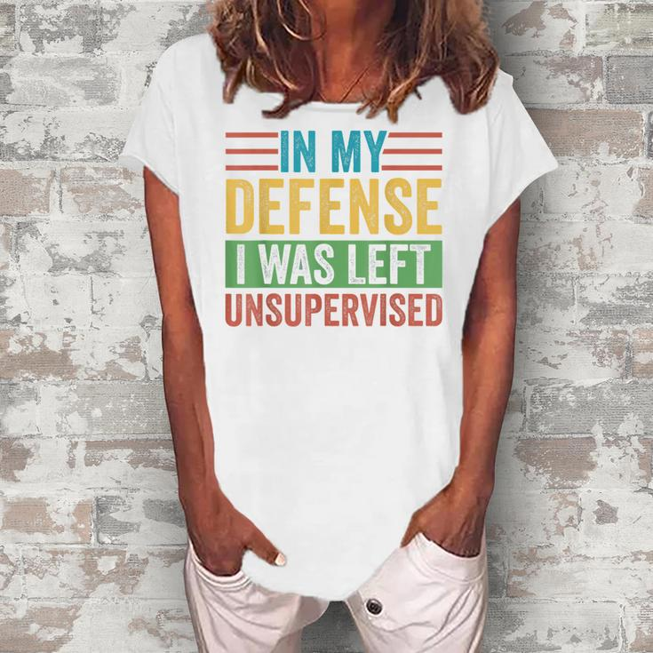 In My Defense I Was Left Unsupervised Sarcastic Funny Joke  Women's Loosen Crew Neck Short Sleeve T-Shirt