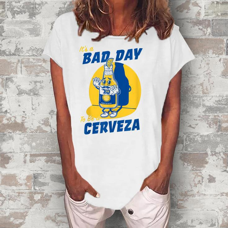 Its A Bad Day To Be A Cervez Funny Drinking Beer  Women's Loosen Crew Neck Short Sleeve T-Shirt