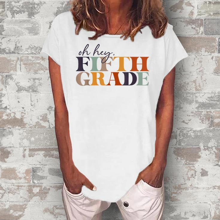 Oh Hey Fifth Grade Back To School For Teachers And Students  Women's Loosen Crew Neck Short Sleeve T-Shirt