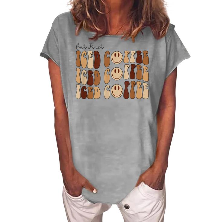 Coffee Smiley Face But First Iced Coffee Retro Cold Coffee  Women's Loosen Crew Neck Short Sleeve T-Shirt