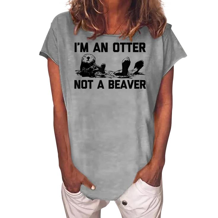 Im An Otter Not A Beaver  Funny Saying Cute Otter  Women's Loosen Crew Neck Short Sleeve T-Shirt