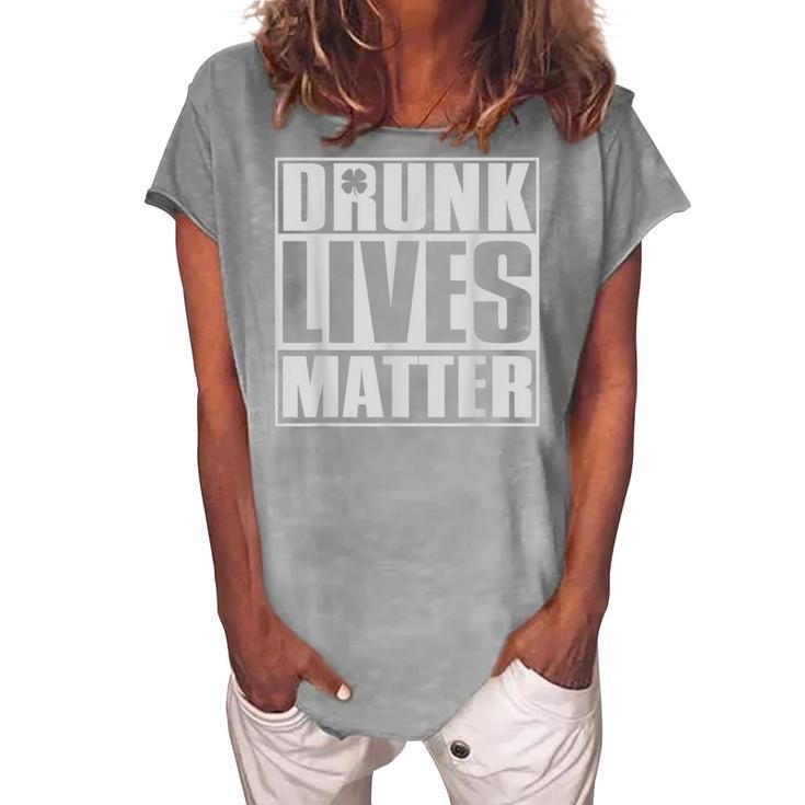 Drunk Lives Matter St Patricks Day Beer Drinking  Women's Loosen Crew Neck Short Sleeve T-Shirt