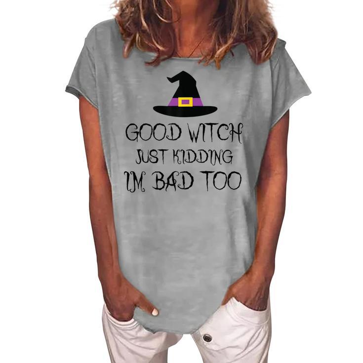 Womens Good Witch Just Kidding Im Bad Too Womens Halloween Women's Loosen T-shirt