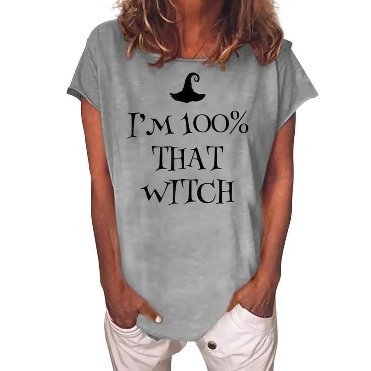 Im 100 Percent That Witch Scary Halloween Witchcraft Wicca Women's Loosen T-shirt