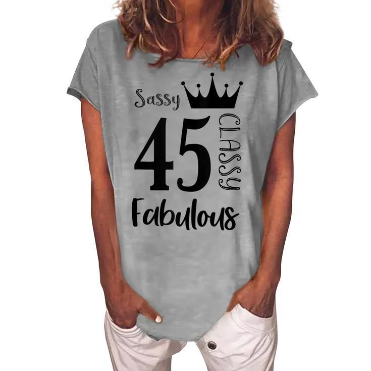 45 Year Old Sassy Classy Fabulous Women 45Th Birthday Women's Loosen T-shirt