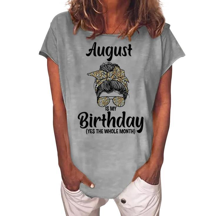 August Is My Birthday Yes The Whole Month Messy Bun Leopard  Women's Loosen Crew Neck Short Sleeve T-Shirt