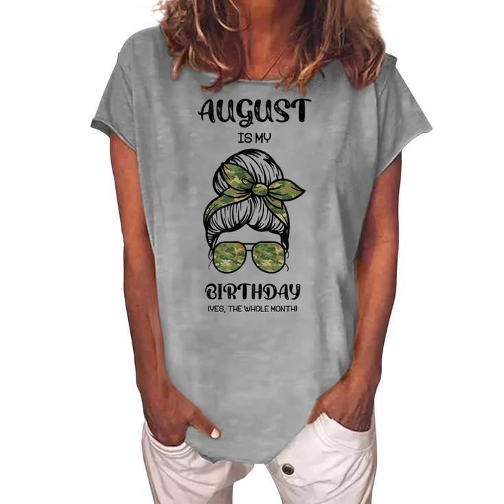 August Is My Birthday Yes The Whole Month Messy Bun  Women's Loosen Crew Neck Short Sleeve T-Shirt