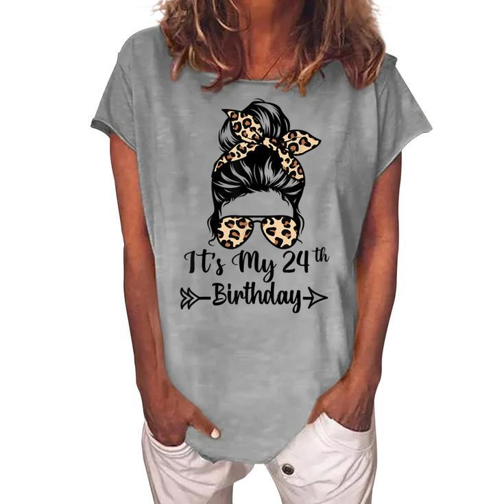 Its My 24Th Birthday Happy 24 Years Old Messy Bun Leopard Women's Loosen T-shirt