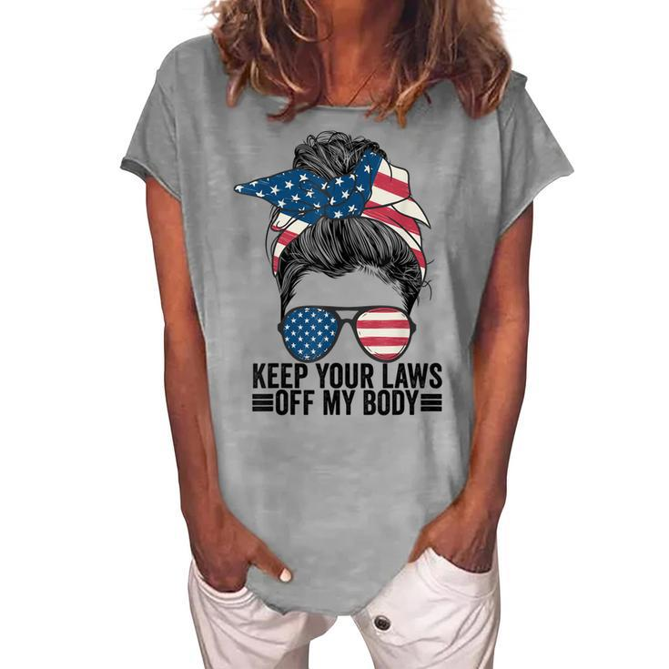 Keep Your Laws Off My Body My Choice Pro Choice Messy Bun Women's Loosen T-shirt