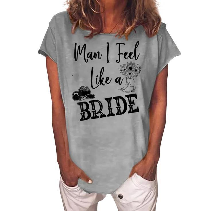 Man I Feel Like A Bride Lets Go Girls Bachelorette  V2 Women's Loosen Crew Neck Short Sleeve T-Shirt