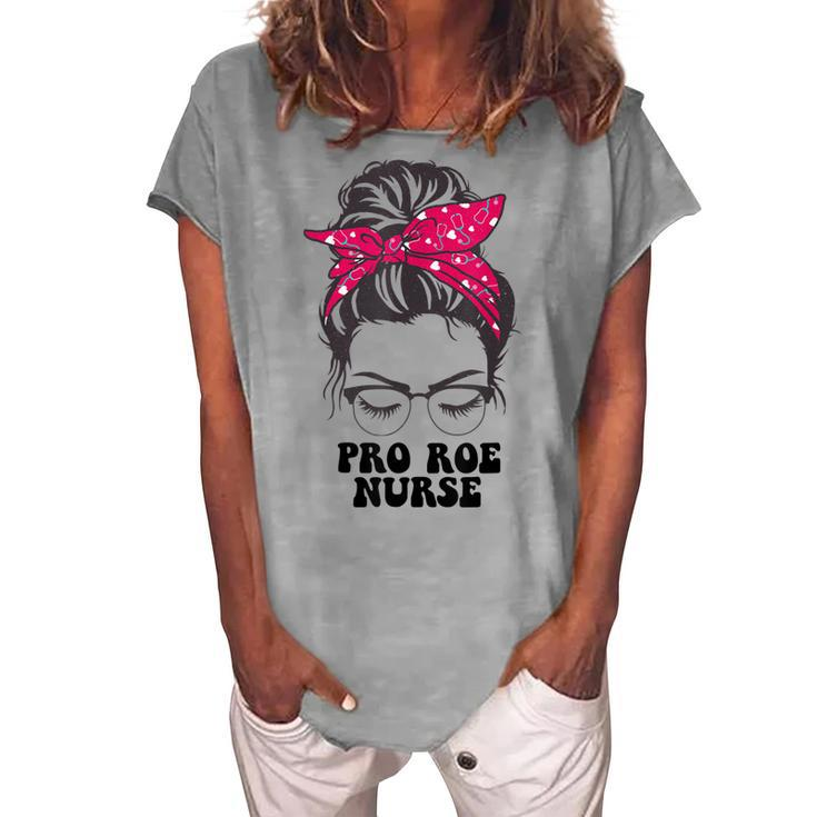 Pro Roe Nurse Messy Bun Womens Reproductive Rights Nurse Women's Loosen T-shirt