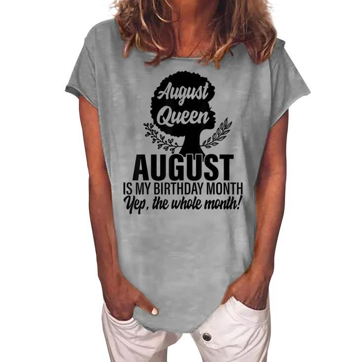 Queen August Is My Birthday Yes The Whole Month Birthday  Women's Loosen Crew Neck Short Sleeve T-Shirt