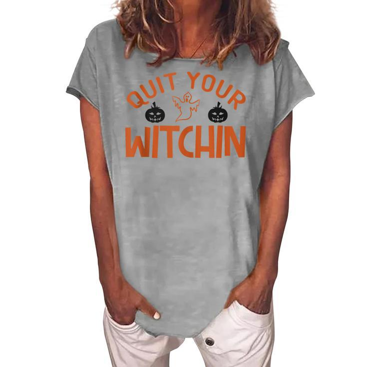 Quit Your Witchin Halloween Humor Women's Loosen T-shirt
