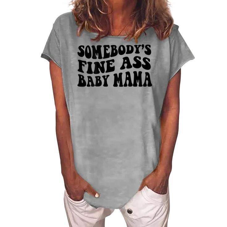 Somebodys Fine Ass Baby Mama Women's Loosen T-shirt