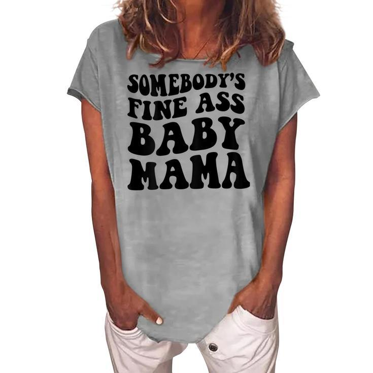 Somebodys Fine Ass Baby Mama Women's Loosen T-shirt