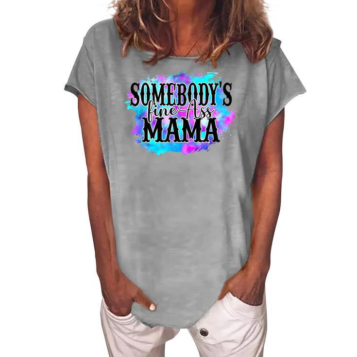 Somebodys Fine Ass Baby Mama Mom Saying Cute Mom Women's Loosen T-shirt