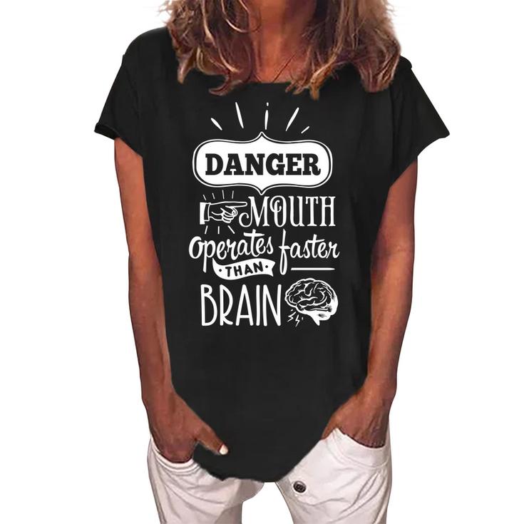 Sarcastic Funny Quote Danger Mouth Operates Faster Than Brain White Women's Loosen Crew Neck Short Sleeve T-Shirt