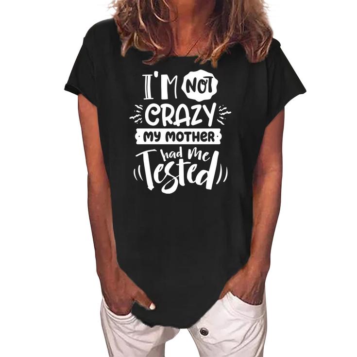 Sarcastic Funny Quote Im Not Crazy My Mother White Women's Loosen Crew Neck Short Sleeve T-Shirt