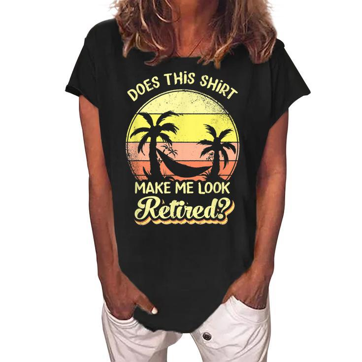 Does This  Make Me Look Retired Funny Retirement  Women's Loosen Crew Neck Short Sleeve T-Shirt