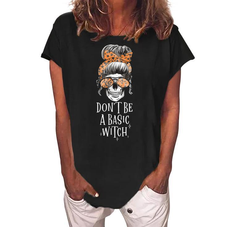 Dont Be A Basic Witch Halloween Skull Women Funny  Women's Loosen Crew Neck Short Sleeve T-Shirt