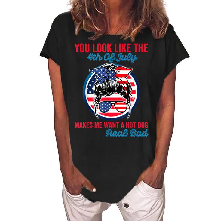 Funny You Look Like The 4Th Of July Makes Me Want A Hot Dog  V3 Women's Loosen Crew Neck Short Sleeve T-Shirt