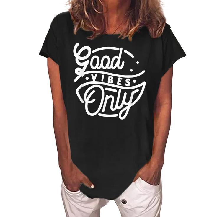 Good Vibes Only  Positive Message Quote Men Women Kids  Women's Loosen Crew Neck Short Sleeve T-Shirt