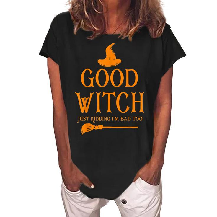 Good Witch Just Kidding Im Bad Too Happy Halloween  Women's Loosen Crew Neck Short Sleeve T-Shirt