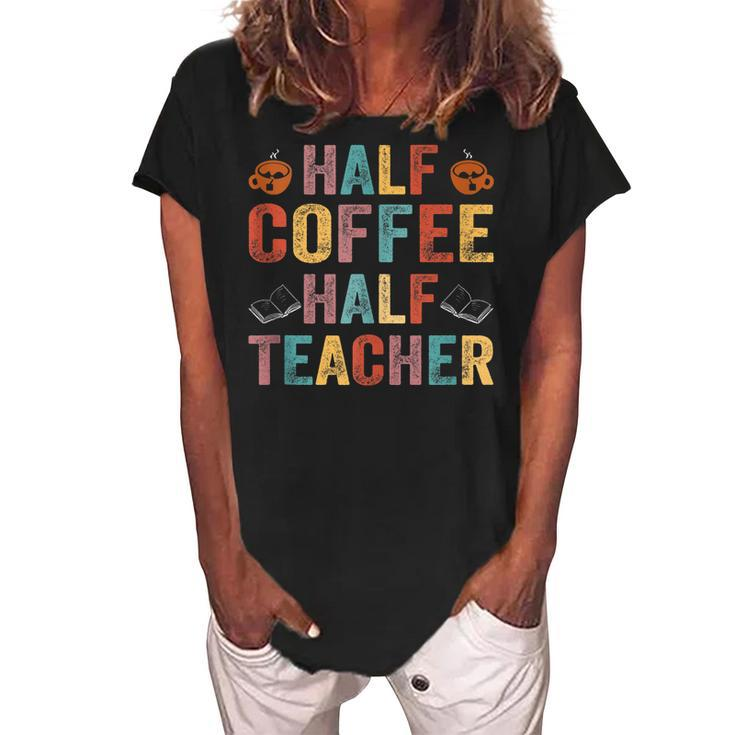 Half Coffee Half Teacher Funny Teacher Inspirational Retro  V2 Women's Loosen Crew Neck Short Sleeve T-Shirt