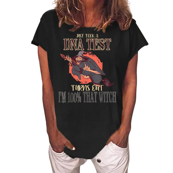 Halloween Just Took A Dna Test Turns Out Im 100 That Witch  Women's Loosen Crew Neck Short Sleeve T-Shirt