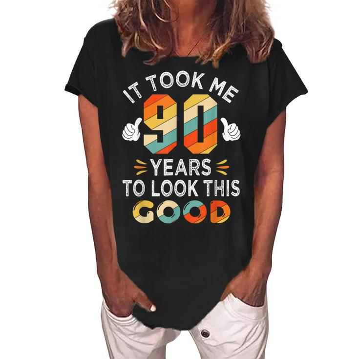 Happy 90Th Birthday Gifts Took Me 90 Years 90 Year Old  Women's Loosen Crew Neck Short Sleeve T-Shirt