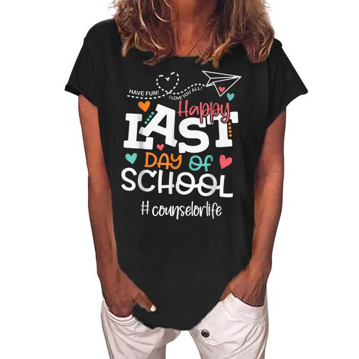Happy Last Day Of School Counselor Life Last Day Of School  Women's Loosen Crew Neck Short Sleeve T-Shirt