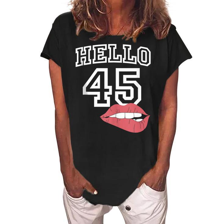 Hello 45  With Lips 45Th Birthday  Women's Loosen Crew Neck Short Sleeve T-Shirt