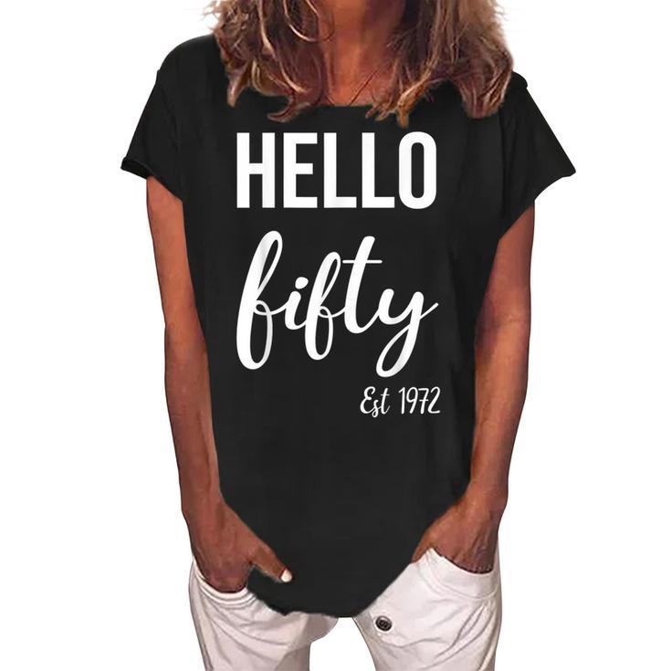 Hello 50 Fifty Est 1972 50Th Birthday 50 Years Old   Women's Loosen Crew Neck Short Sleeve T-Shirt