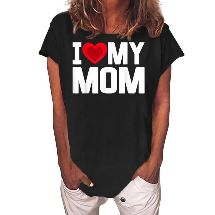 I Heart My Mom Love My Mom Happy Mothers Day Family Outfit Women's Loosen Crew Neck Short Sleeve T-Shirt