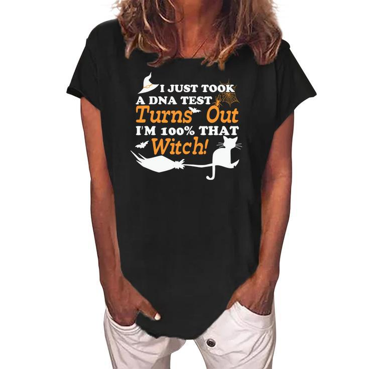 I Just Took A Dna Test Turns Out Im 100% That Witch Cat Halloween  Women's Loosen Crew Neck Short Sleeve T-Shirt