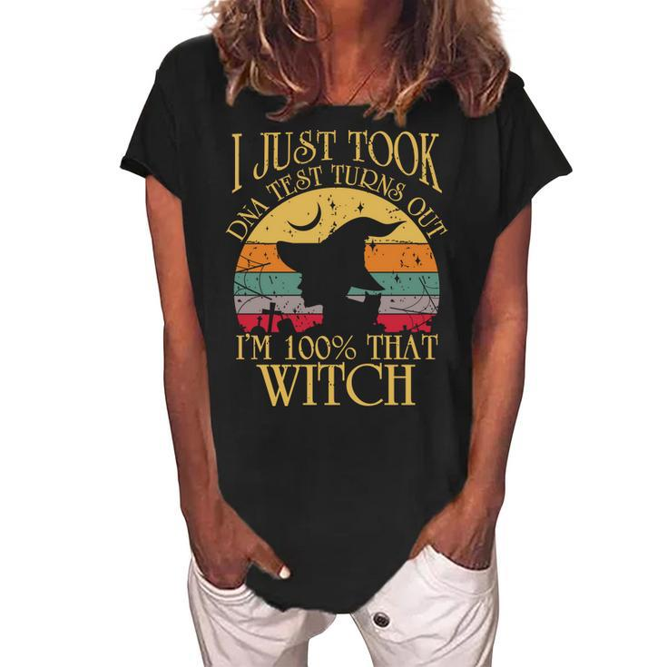 I Just Took A Dna Test Turns Out Im 100% That Witch Halloween  Women's Loosen Crew Neck Short Sleeve T-Shirt