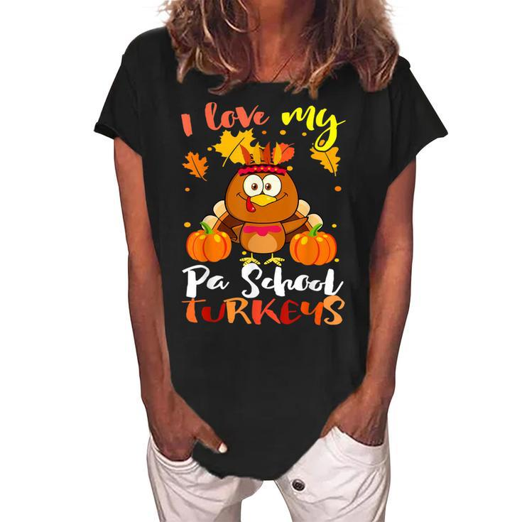 I Love My Pa School Turkeys Funny Thanksgiving Teacher Gifts  Women's Loosen Crew Neck Short Sleeve T-Shirt - Thegiftio