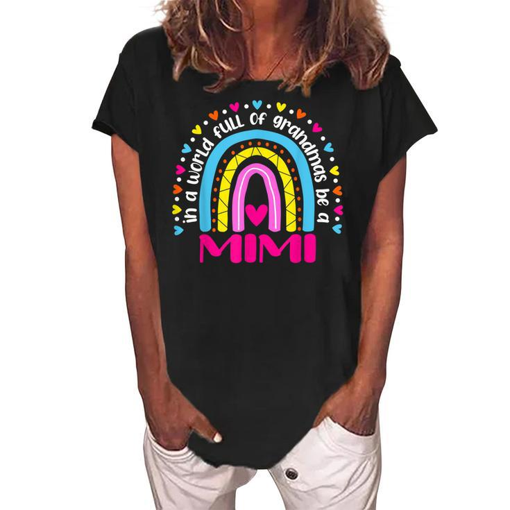In A World Full Of Grandmas Be A Mimi Happy Mothers Day Women's Loosen Crew Neck Short Sleeve T-Shirt