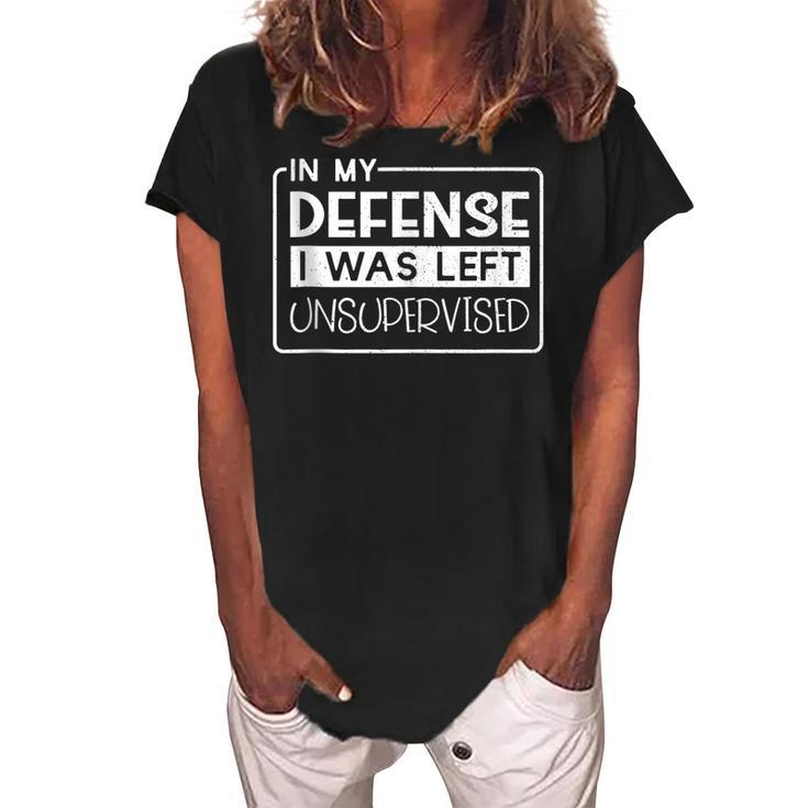 In My Defense I Was Left Unsupervised Funny Retro Vintage  Women's Loosen Crew Neck Short Sleeve T-Shirt