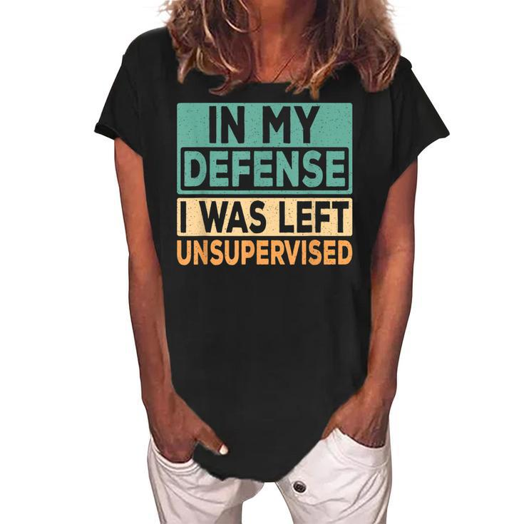 In My Defense I Was Left Unsupervised Funny Saying Retro  Women's Loosen Crew Neck Short Sleeve T-Shirt