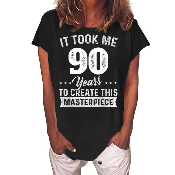 It Took Me 90 Years Masterpiece 90Th Birthday 90 Years Old  Women's Loosen Crew Neck Short Sleeve T-Shirt