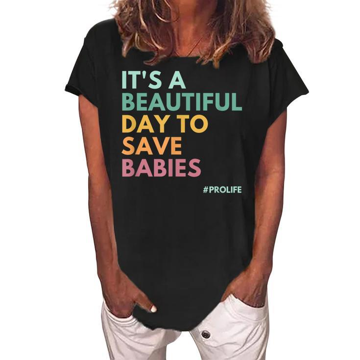 Its A Beautiful Day To Save Babies Pro Life  Women's Loosen Crew Neck Short Sleeve T-Shirt