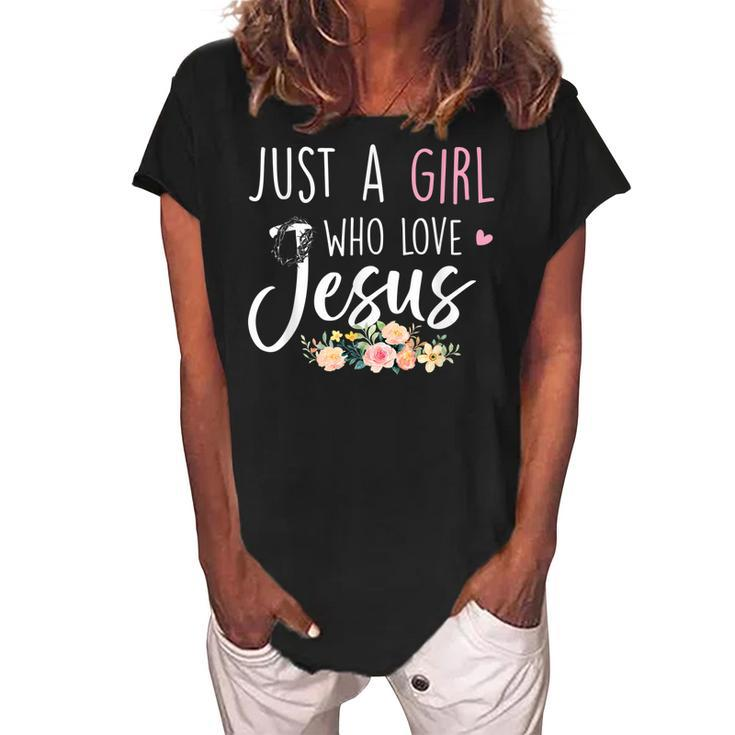 Just A Girl Who Loves Jesus Religious Christian Faith Girls  Women's Loosen Crew Neck Short Sleeve T-Shirt